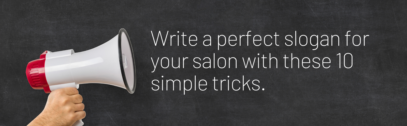 Write a perfect slogan for your salon with these 10 simple tricks.